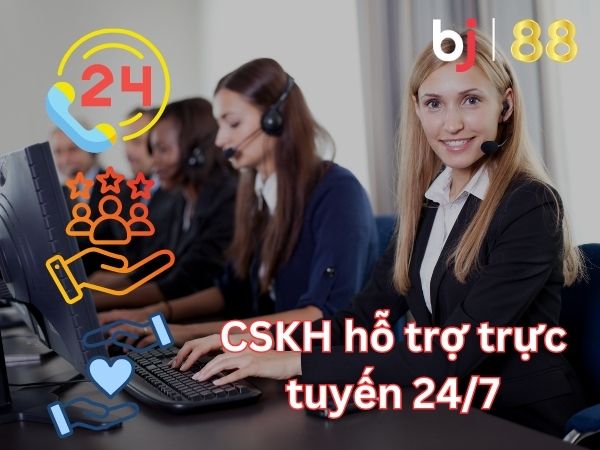 CSKH hỗ trợ 24/7 tại Bj88