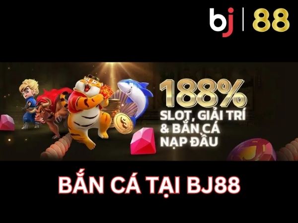 Bắn cá tại Bj88