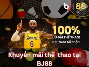 Khuyến mãi thể thao 100% tại nhà cái Bj88