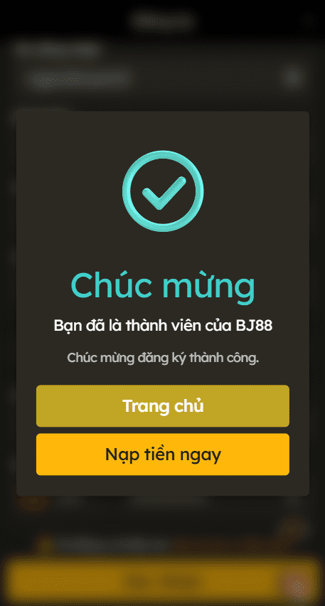 Chúc mừng bạn đã đăng ký thành công tài khoản BJ88